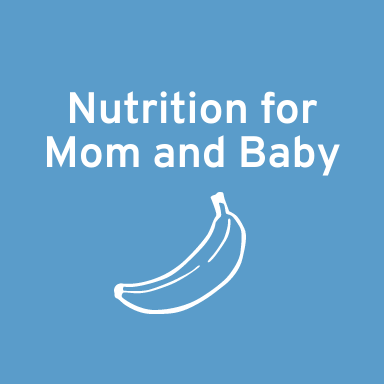Nutrition for Mom and Baby